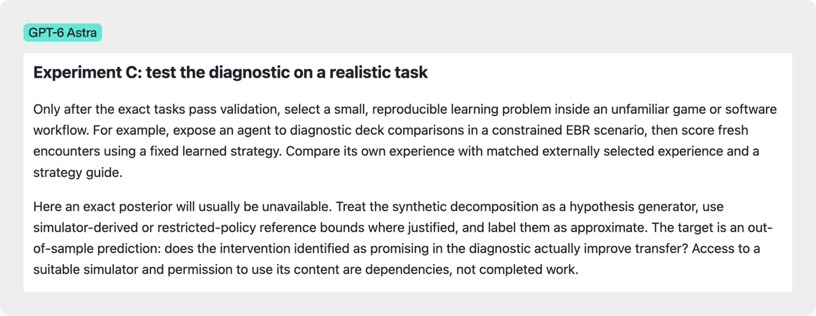 Excerpt of model output by GPT-6 Astra as part of the “Benchmarking (9 Questions)” task, outlining an experiment to test a diagnostic on a realistic task, describing the unlikely execution of an out-of-sample transfer test.